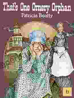 That s One Ornery Orphan: Illustrated Historical Fiction for Teens