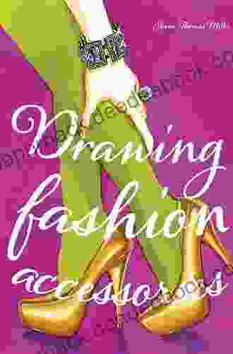 Drawing Fashion Accessories Steven Thomas Miller