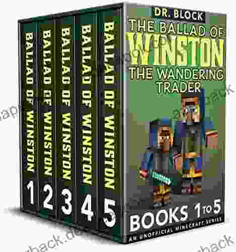 The Ballad of Winston the Wandering Trader 1 5: An Unofficial Minecraft (Illustrated Winston the Wandering Trader Collections 1)