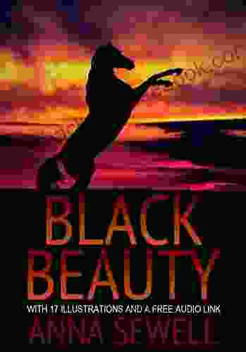 BLACK BEAUTY: With 17 Illustrations And A Free Audio Link