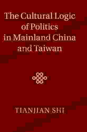 The Cultural Logic of Politics in Mainland China and Taiwan