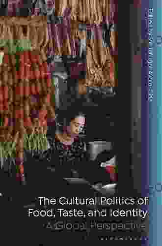 The Cultural Politics of Food Taste and Identity: A Global Perspective