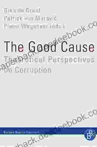 The Good Cause: Theoretical Perspectives On Corruption