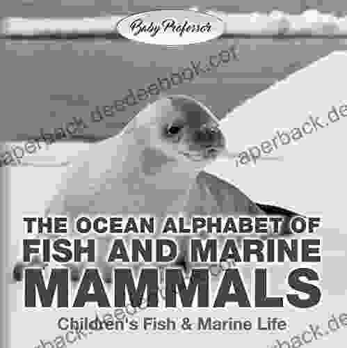 The Ocean Alphabet Of Fish And Marine Mammals Children S Fish Marine Life