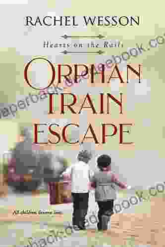 Orphan Train Escape: The Orphan Train (Hearts On The Rails 1)