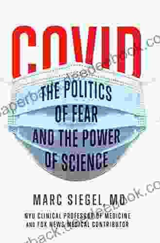 COVID: The Politics Of Fear And The Power Of Science