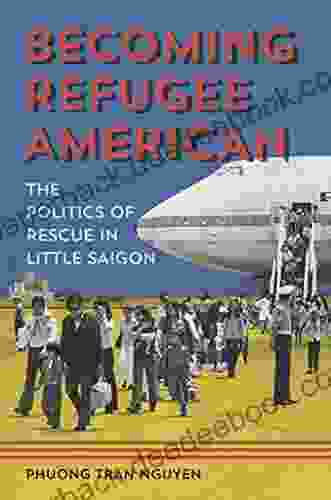 Becoming Refugee American: The Politics Of Rescue In Little Saigon (Asian American Experience)