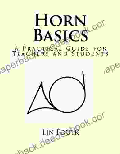 Horn Basics: A Practical Guide For Teachers And Students