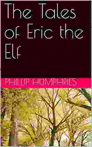 The Tales Of Eric The Elf