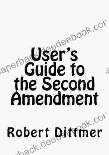 User S Guide To The Second Amendment: History Meaning And Effects Of The Right To Keep And Bear Arms