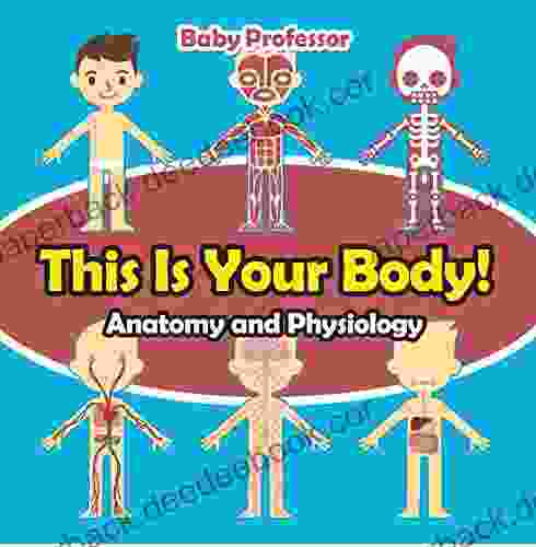 This Is Your Body Anatomy And Physiology