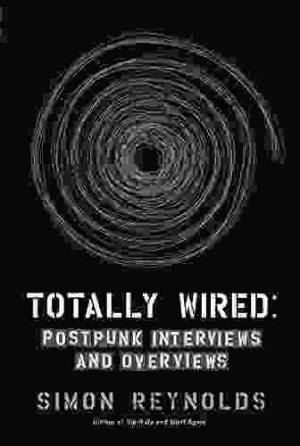 Totally Wired: Postpunk Interviews And Overviews