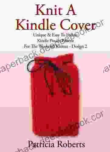 Knit A Cover: Unique Easy To Follow Pouch Pattern For The Weekend Knitter Design 2 (Kindle Cover Knitting Patterns)