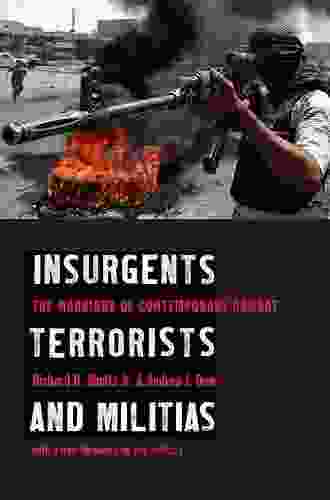 Insurgents Terrorists and Militias: The Warriors of Contemporary Combat