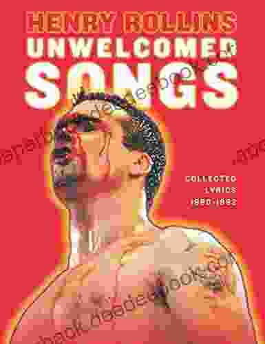 Unwelcomed Songs: Collected Lyrics 1980 1992 (Henry Rollins)