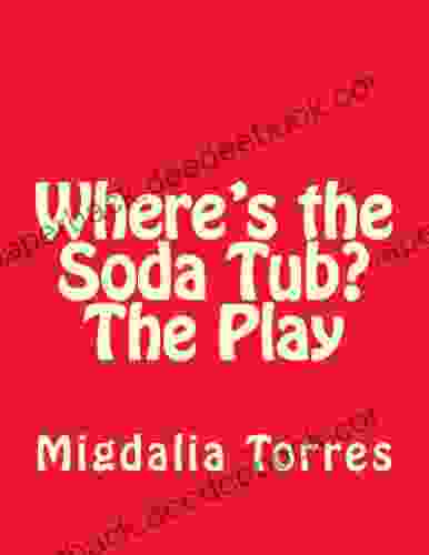 Where S The Soda Tub?The Play