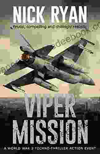 Viper Mission: A World War 3 Techno Thriller Action Event (Nick Ryan s World War 3 Military Fiction Technothrillers)