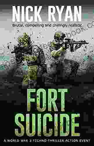 Fort Suicide: A World War 3 Techno Thriller Action Event (Nick Ryan s World War 3 Military Fiction Technothrillers)